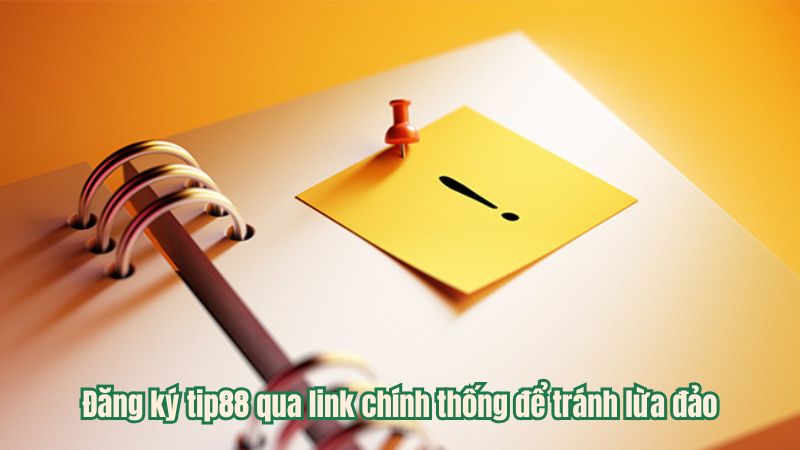 Đăng ký tip88 qua link chính thống để tránh lừa đảo