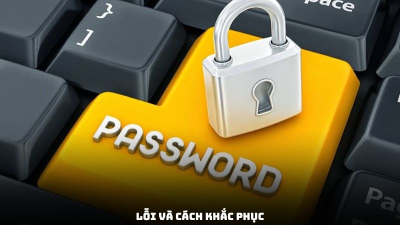 Lỗi và cách khắc phục