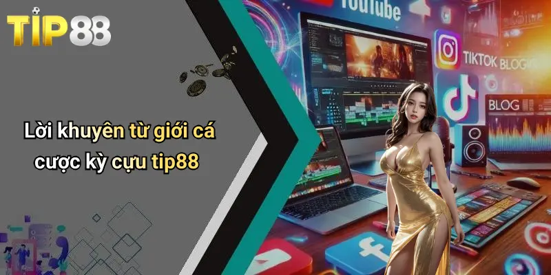 Lời khuyên từ giới cá cược kỳ cựu tip88