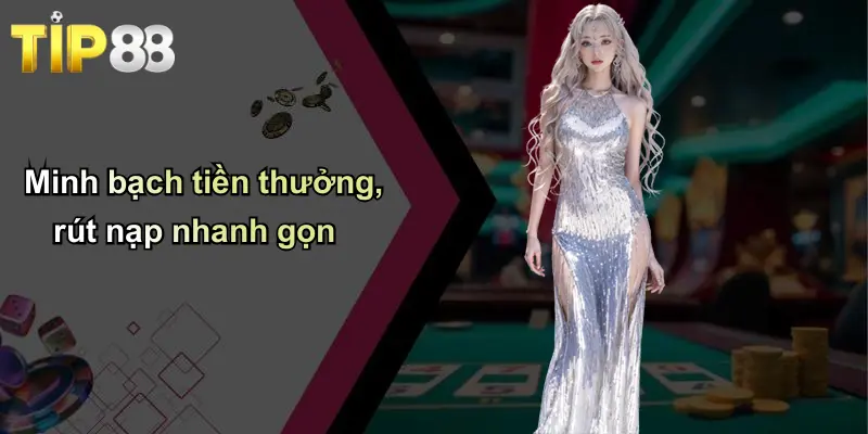 Minh bạch tiền thưởng, rút nạp nhanh gọn