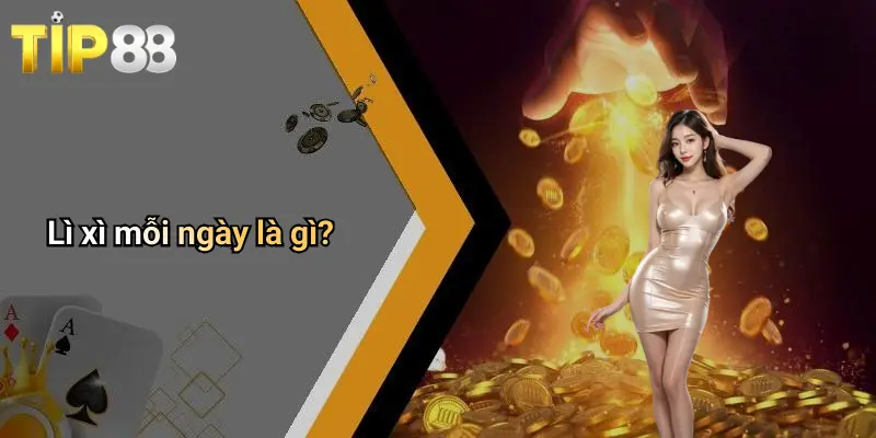 Lì xì mỗi ngày là gì?